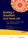 Image for Building a SharePoint 2016 Home Lab : A How-To Reference on Simulating a Realistic SharePoint Testing Environment