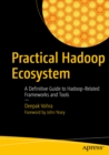 Image for Practical Hadoop ecosystem: a definitive guide to Hadoop-related frameworks and tools