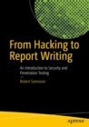 Image for From hacking to report writing: an introduction to security and penetration testing