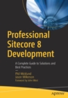 Image for Professional Sitecore 8 Development : A Complete Guide to Solutions and Best Practices
