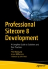 Image for Professional Sitecore 8 development: a complete guide to solutions and best practices