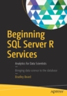 Image for Beginning SQL Server R Services : Analytics for Data Scientists