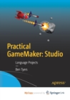 Image for Practical GameMaker: Studio : Language Projects