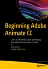Image for Beginning Adobe Animate CC : Learn to Efficiently Create and Deploy Animated and Interactive Content