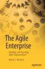 Image for The Agile enterprise  : building and running Agile organizations