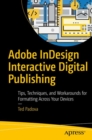 Image for Adobe InDesign Interactive Digital Publishing: Tips, Techniques, and Workarounds for Formatting Across Your Devices