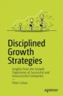 Image for Disciplined Growth Strategies: Insights from the Growth Trajectories of Successful and Unsuccessful Companies