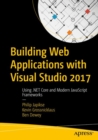 Image for Building Web Applications with Visual Studio 2017: Using .NET Core and Modern JavaScript Frameworks