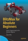Image for BlitzMax for Absolute Beginners : Games Programming for the Absolute Beginner