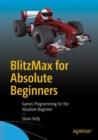 Image for BlitzMax for absolute beginners: games programming for the absolute beginner