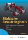 Image for BlitzMax for Absolute Beginners : Games Programming for the Absolute Beginner