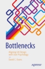Image for Bottlenecks: Aligning UX Design with User Psychology