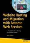 Image for Website Hosting and Migration with Amazon Web Services: A Practical Guide to Moving Your Website to AWS