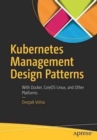 Image for Kubernetes Management Design Patterns : With Docker, CoreOS Linux, and Other Platforms