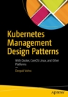 Image for Kubernetes Management Design Patterns: With Docker, CoreOS Linux, and Other Platforms