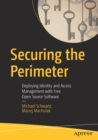 Image for Securing the Perimeter : Deploying Identity and Access Management with Free Open Source Software