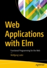 Image for Web Applications with Elm : Functional Programming for the Web