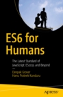 Image for ES6 for humans: the latest standard of JavaScript: ES2015 and beyond
