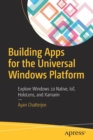 Image for Building apps for the Universal Windows platform  : explore Windows 10 Native, IoT, HoloLens, and Xamarin