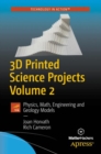 Image for 3D Printed Science Projects Volume 2: Physics, Math, Engineering and Geology Models : Volume 2,