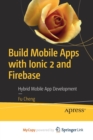 Image for Build Mobile Apps with Ionic 2 and Firebase