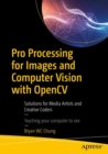 Image for Pro processing for images and computer vision with OpenCV  : solutions for media artists and creative coders