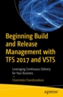 Image for Beginning Build and Release Management with TFS 2017 and VSTS: Leveraging Continuous Delivery for Your Business