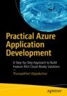 Image for Practical Azure Application Development: A Step-by-Step Approach to Build Feature-Rich Cloud-Ready Solutions