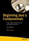 Image for Beginning Java 9 fundamentals  : arrays, objects, modules, JShell, and regular expressions
