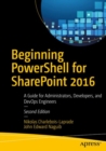 Image for Beginning PowerShell for SharePoint 2016: A Guide for Administrators, Developers, and DevOps Engineers
