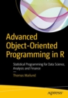Image for Advanced object-oriented programming in R: statistical programming for data science, analysis and finance