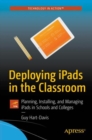 Image for Deploying iPads in the classroom: planning, installing, and managing iPads in schools and colleges