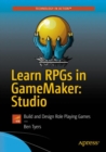 Image for Learn RPGs in GameMaker: Studio : Build and Design Role Playing Games