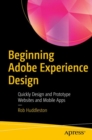 Image for Beginning Adobe Experience Design: Quickly Design and Prototype Websites and Mobile Apps