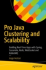 Image for Pro Java Clustering and Scalability: Building Real-Time Apps with Spring, Cassandra, Redis, WebSocket and RabbitMQ