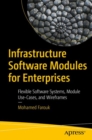 Image for Infrastructure Software Modules for Enterprises: Flexible Software Systems, Module Use-Cases, and Wireframes