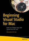 Image for Beginning Visual Studio for Mac  : build cross-platform apps with Xamarin and .NET core