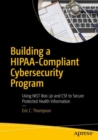 Image for Building a HIPAA-Compliant Cybersecurity Program: Using NIST 800-30 and CSF to Secure Protected Health Information