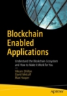 Image for Blockchain enabled applications: understand the blockchain ecosystem and how to make it work for you