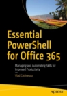 Image for Essential Powershell for Office 365: Managing and Automating Skills for Improved Productivity