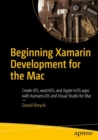 Image for Beginning Xamarin Development for the Mac: Create iOS, watchOS, and Apple tvOS apps with Xamarin.iOS and Visual Studio for Mac