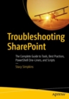 Image for Troubleshooting SharePoint : The Complete Guide to Tools, Best Practices, PowerShell One-Liners, and Scripts