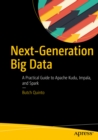 Image for Next-Generation Big Data: A Practical Guide to Apache Kudu, Impala, and Spark