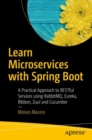 Image for Learn Microservices with Spring Boot: A Practical Approach to RESTful Services using RabbitMQ, Eureka, Ribbon, Zuul and Cucumber