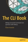 Image for The CLI Book : Writing Successful Command Line Interfaces with Node.js