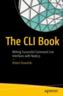 Image for The CLI Book: Writing Successful Command Line Interfaces with Node.js