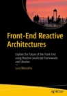 Image for Front-end reactive architectures: explore the future of the front-end using reactive Javascript frameworks and libraries