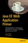 Image for Java EE Web Application Primer: Building Bullhorn: A Messaging App with JSP, Servlets, JavaScript, Bootstrap and Oracle