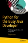 Image for Python for the Busy Java Developer: The Language, Syntax, and Ecosystem