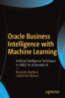 Image for Oracle Business Intelligence with Machine Learning : Artificial Intelligence Techniques in OBIEE for Actionable BI